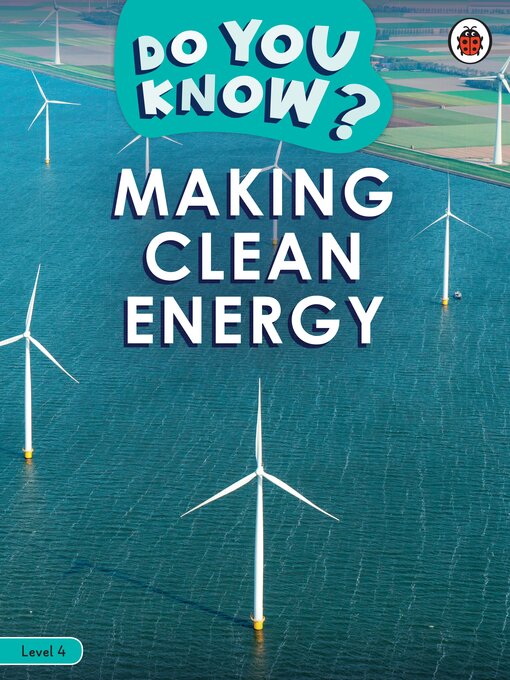 Title details for Do You Know? Level 4--Making Clean Energy by Ladybird - Available